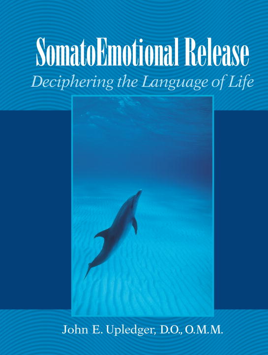 John E. Upledger : SomatoEmotional Release