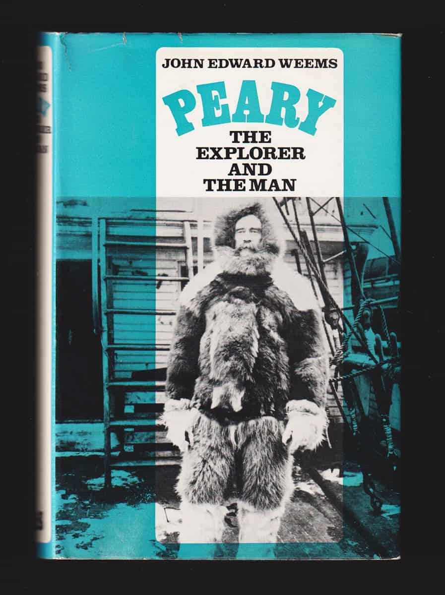 John Edward Weems : Peary. The Explorer and The Man. Based on His Personal Papers