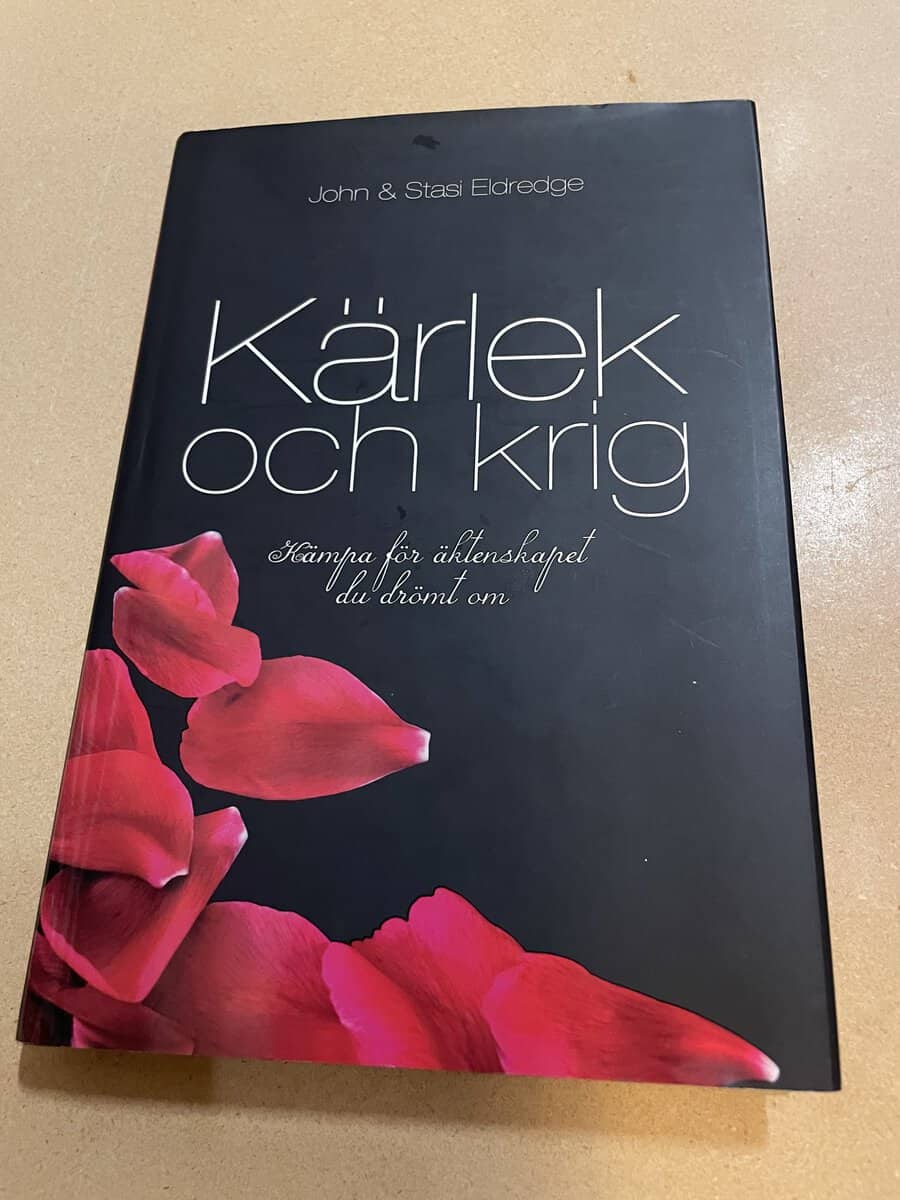 John Eldredge : Kärlek och krig kämpa för äktenskapet du drömt om