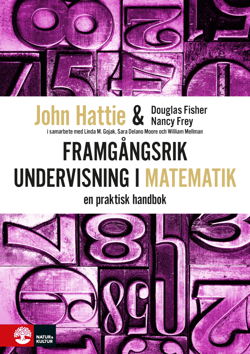 Hattie, John ; Fisher, Douglas ; Frey, Nancy : Framgångsrik undervisning i matematik : en praktisk handbok