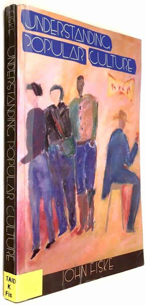 John Fiske : Understanding Popular Culture