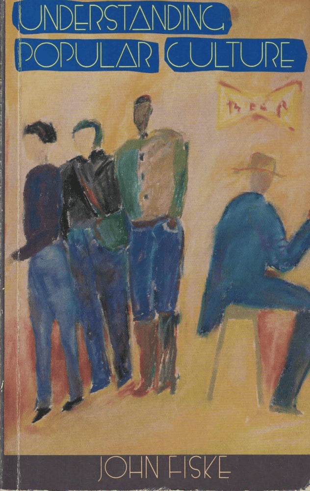 John Fiske : Understanding popular culture