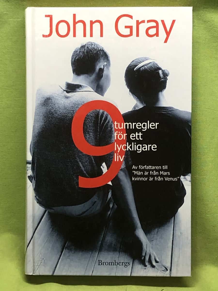 John Gray : 9 tumregler för ett bättre liv