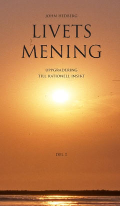 John Hedberg : Livets mening : uppgradering till rationell insikt