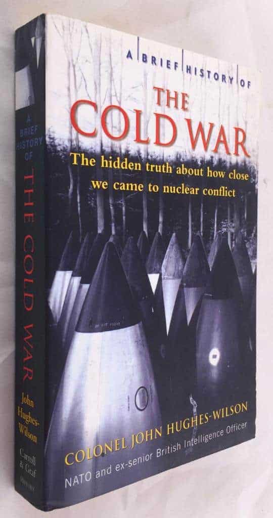 John Hughes-Wilson : A Brief History of the Cold War