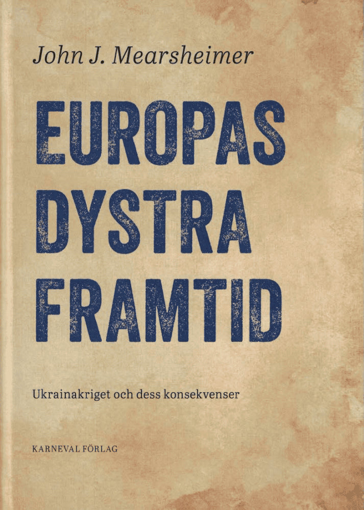 John J. Mearsheimer : Europas dystra framtid