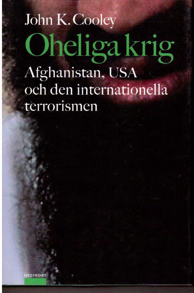 John K. Cooley : Oheliga krig. Afghanistan, USA och den internationella terrorismen
