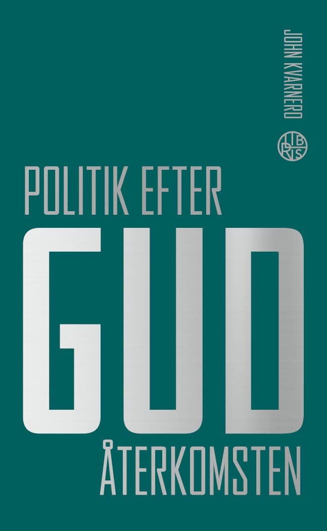 John Kvarnero : Politik efter Gud : Återkomsten