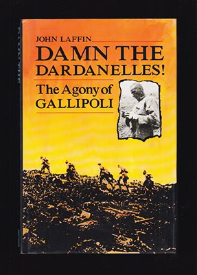 John Laffin : Damn the Dardanelles! The Agony of Gallipoli