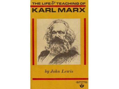 John Lewis : The life and teaching of Karl Marx