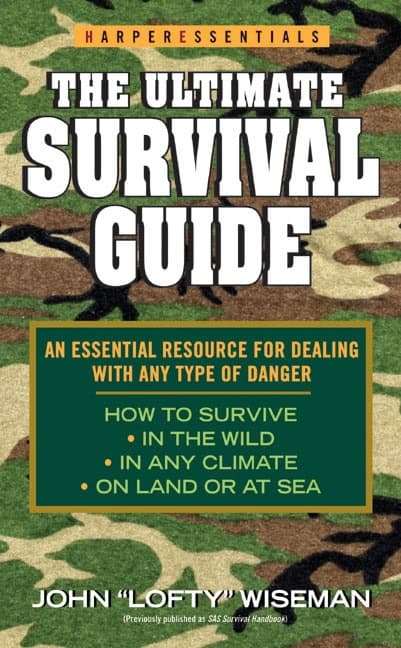 John 'Lofty' Wiseman : The Ultimate Survival Guide