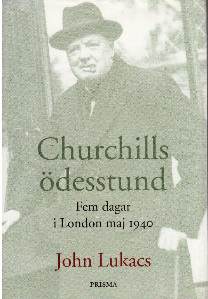 John Lukacs : Churchills ödesstund. Fem dagar i London, maj 1940
