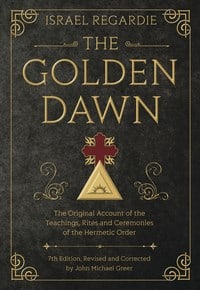 John Michael Greer : Golden dawn - the original account of the teachings, rites, and ceremonies