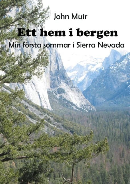 John Muir : Ett hem i bergen : min första sommar i Sierra Nevada