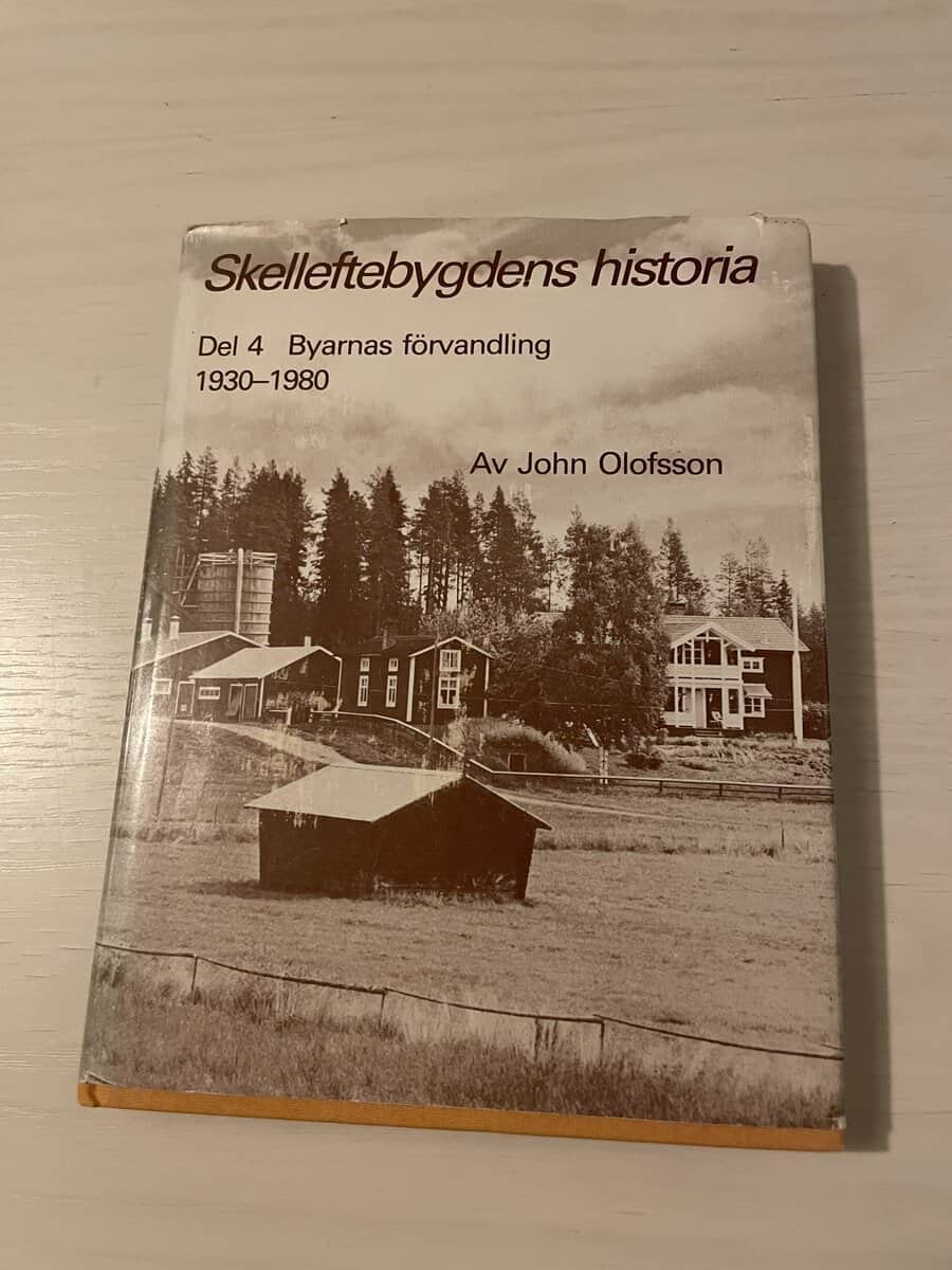 John Olofsson : Skelleftebygdens historia - Del 4 Byarnas förvandling 1930-1980
