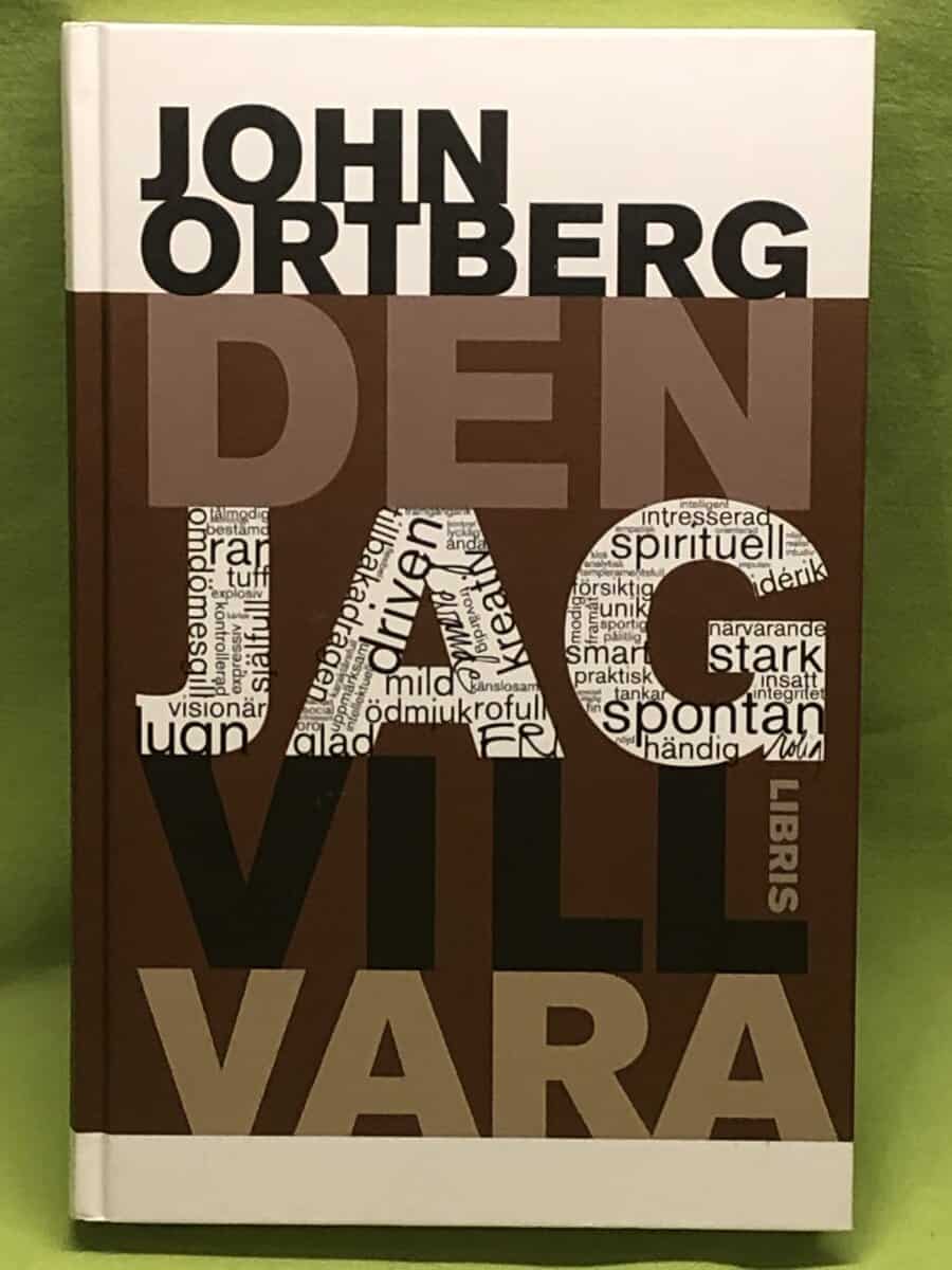 John Ortberg : Den jag vill vara