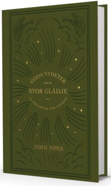 John Piper : Goda nyheter om en stor glädje : 25 andakter för advent