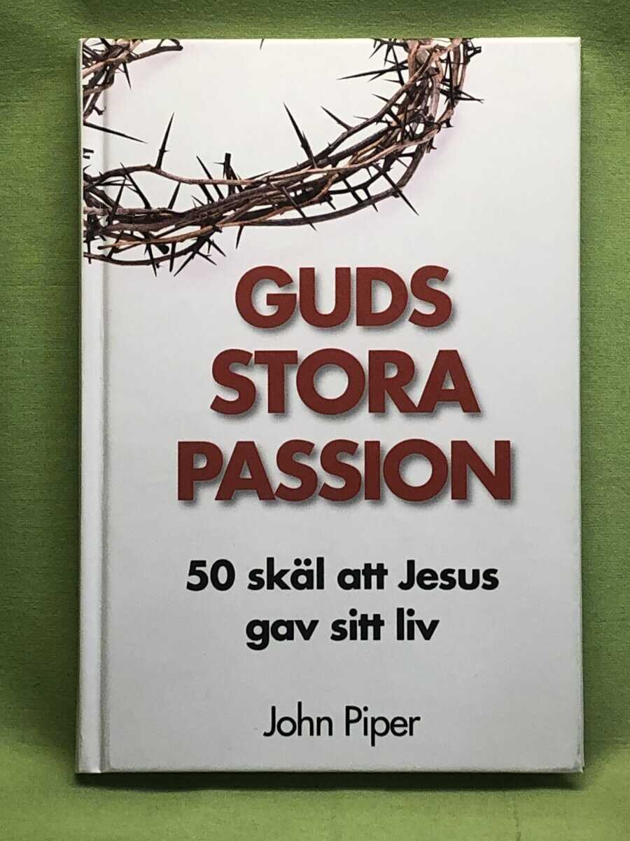 John Piper : Guds stora passion