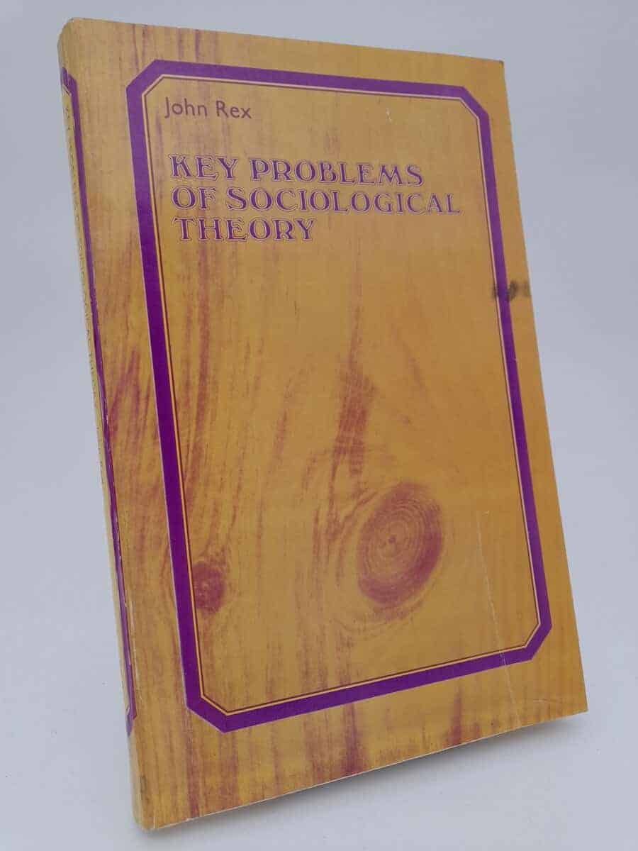 John Rex : Key problems of sociological theory