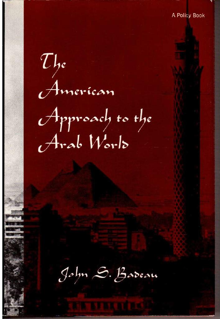 John S. Badeau : The american approach to the arab world. Published for the Council on Foreign Relations
