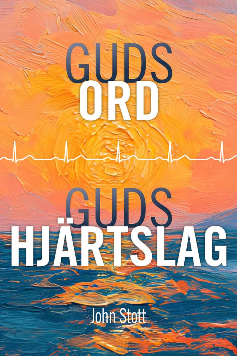 John Stott : Guds ord, Guds hjärtslag