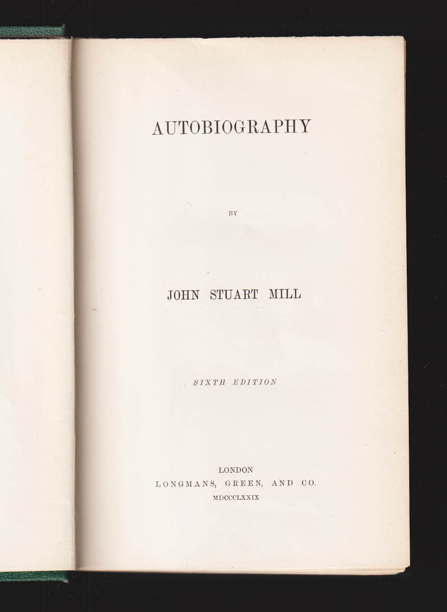 John Stuart Mill : The Autobiography of John Stuart Mill