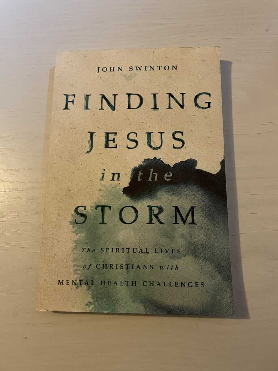 John Swinton : Finding Jesus in the Storm - The Spiritual Lives of Christians with Mental Health Challenges
