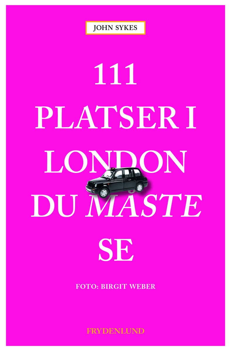 Sykes, John | 111 PLATSER I LONDON DU MÅSTE SE