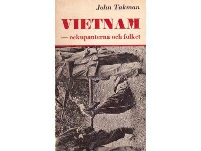 John Takman : Vietnam - ockupanterna och folket