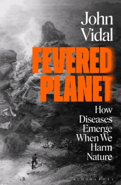 John Vidal : Fevered planet