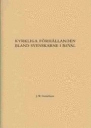 John Waldemar Gustafsson : Kyrkliga förhållanden bland svenskarne i Reval