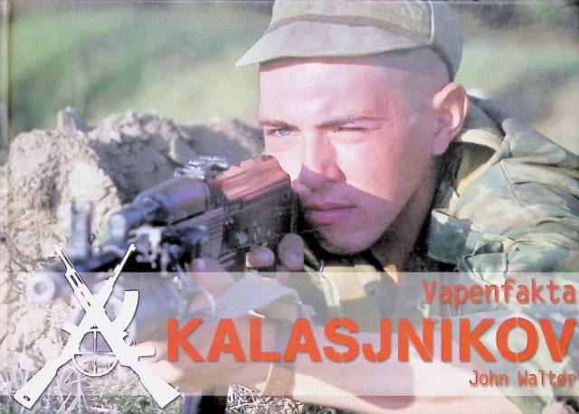 John Walter : Kalasjnikov, Kulsprutepistoler, automatkarbiner, och kulsprutorfrån 1945 till idag