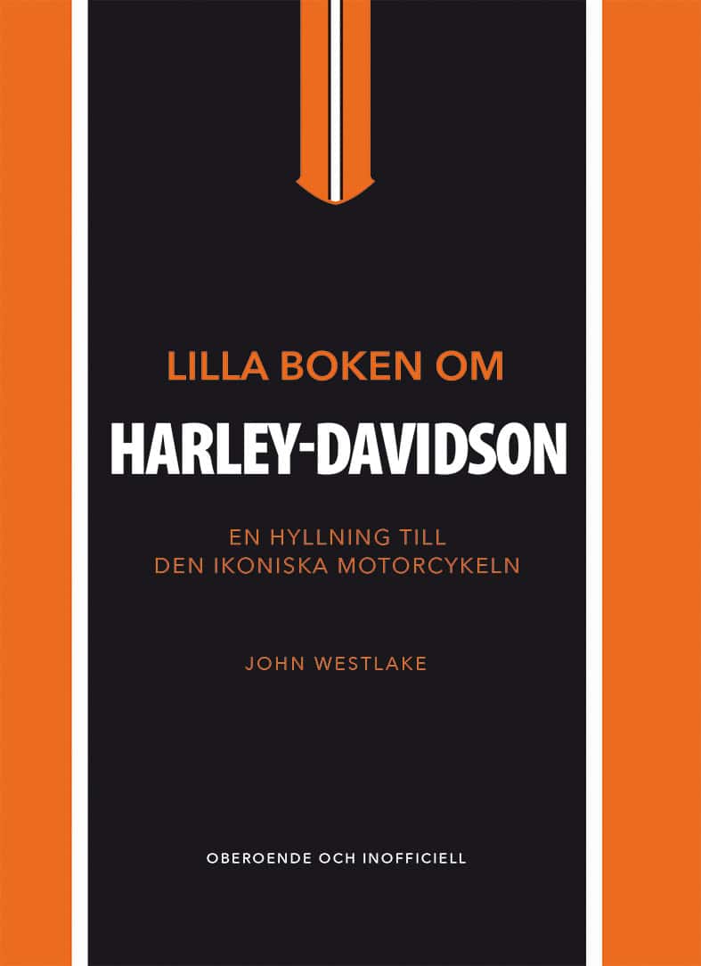 John Westlake : Lilla boken om Harley-Davidson : en hyllning till den ikoniska motorcykeln