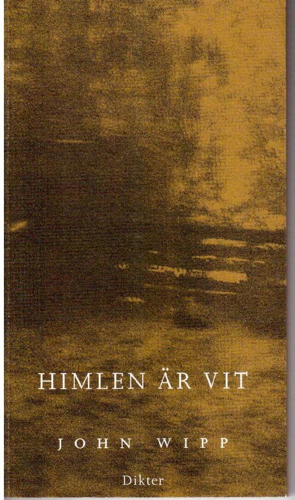 John Wipp : Himlen är vit. Dikter