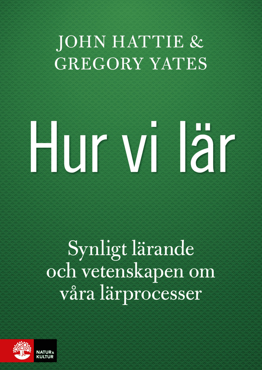 Hattie, John ; Yates, Gregory : Hur vi lär