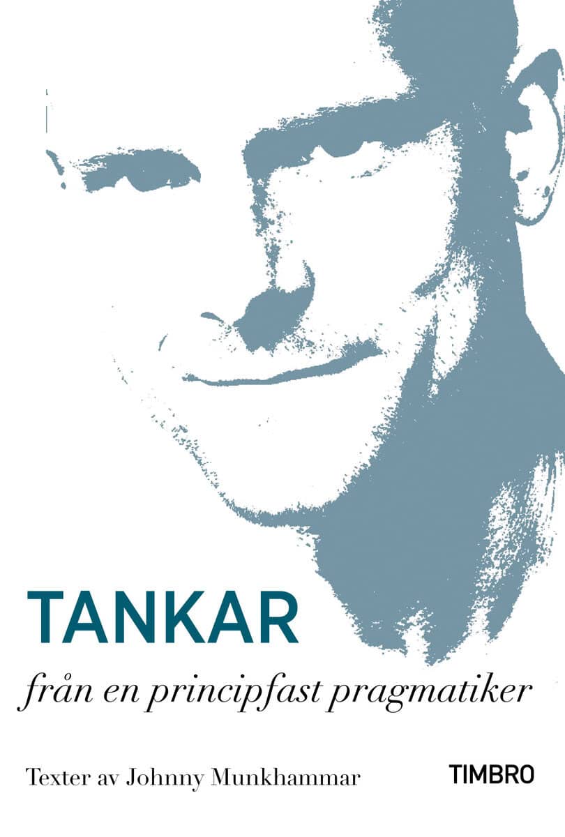 Johnny Munkhammar : Tankar från en principfast pragmatiker
