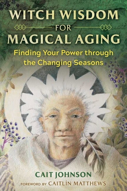 Johnson, Cait ; Matthews, Caitlín : Witch Wisdom For Magical Aging