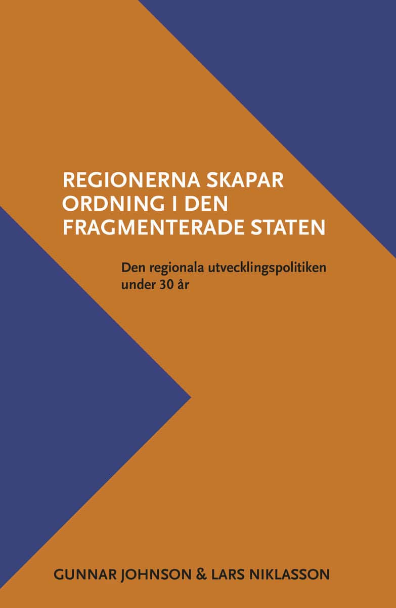 Johnson, Gunnar ; Niklasson, Lars : Regionerna skapar ordning i den fragmenterade staten. Den regionala utvecklingspolitiken under 30 år