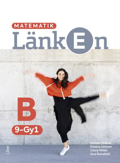 Johnson, Kristina ; Welén, Conny ; Undvall, Lennart ; Ramsfeldt, Sara : Matematik Länken 9-Gy1 B-boken