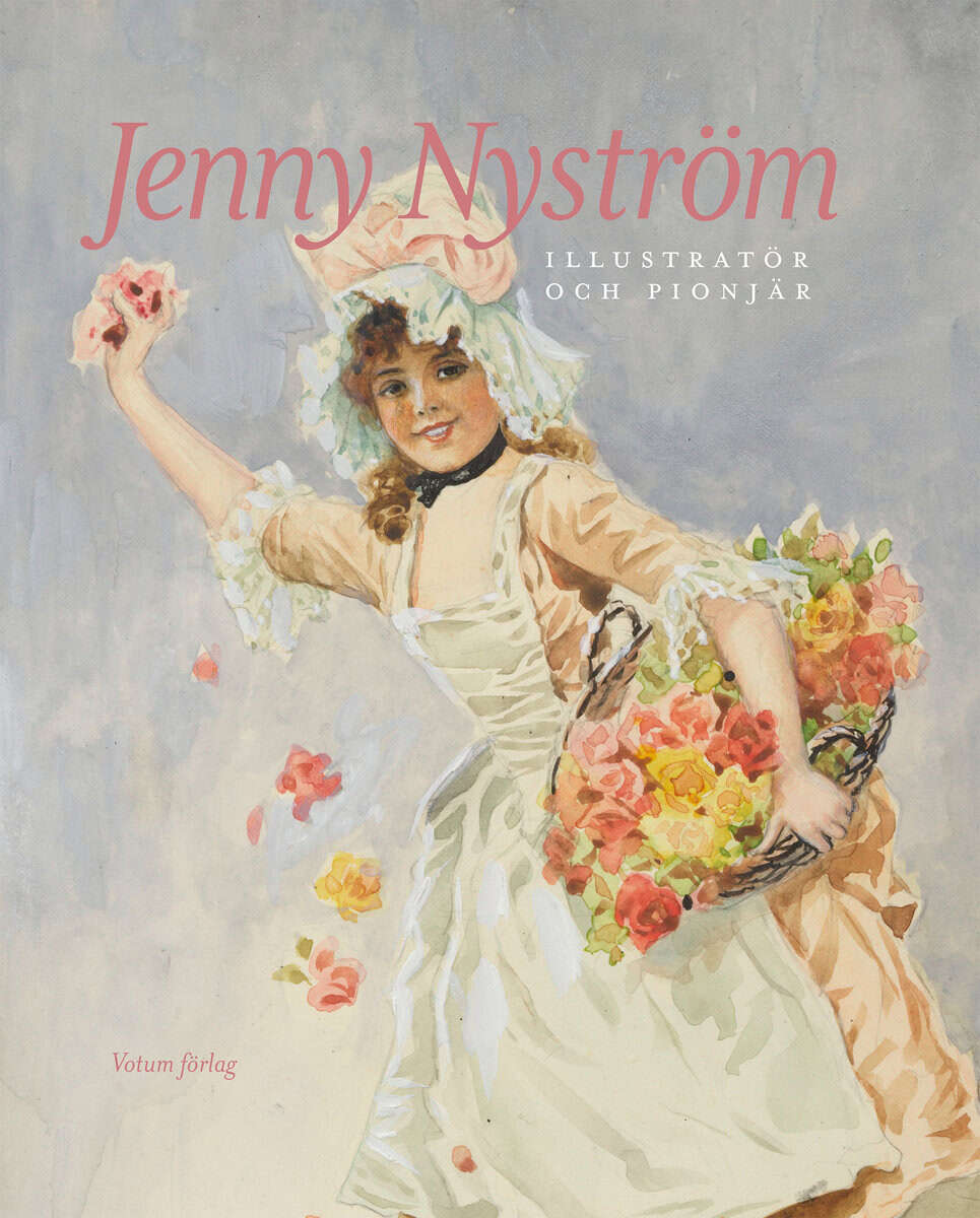 Johnsson, Barbro ; Rehnberg, Marie ; Welander-Berggren, Elsebeth : Jenny Nyström: illustratör och pionjär