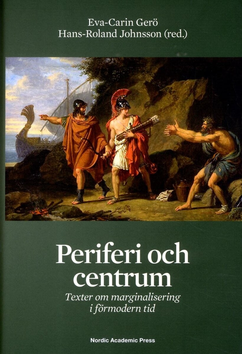 Johnsson, Hans-Roland ; Gerö, Eva-Carin : Periferi och centrum : texter om marginalisering i förmodern tid