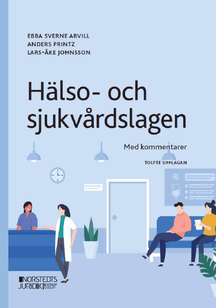Johnsson, Lars-Åke ; Printz, Anders ; Sverne Arvill, Ebba : Hälso- och sjukvårdslagen