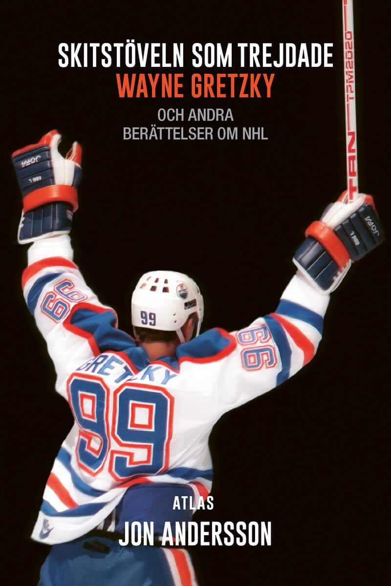 Jon Andersson : Skitstöveln som trejdade Wayne Gretzky : och andra berättelser om NHL