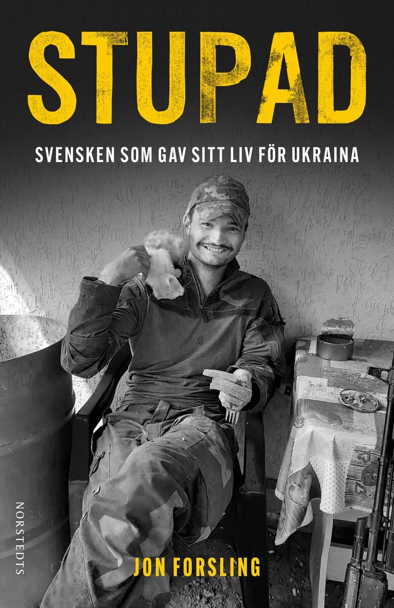 Jon Forsling : Stupad : Svensken som gav sitt liv för Ukraina