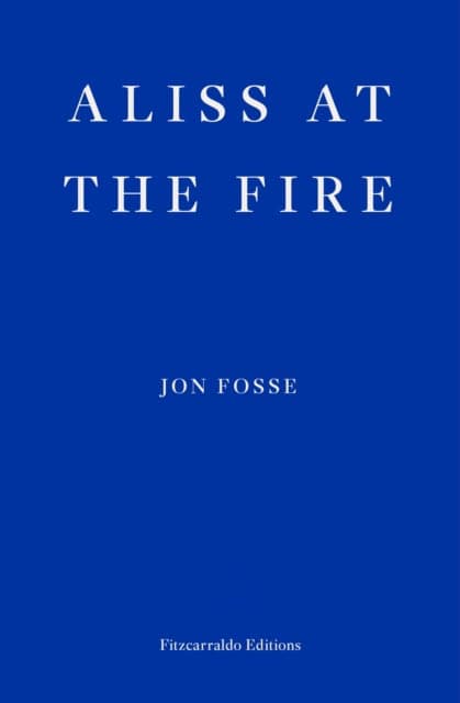 Jon Fosse : Aliss at the Fire