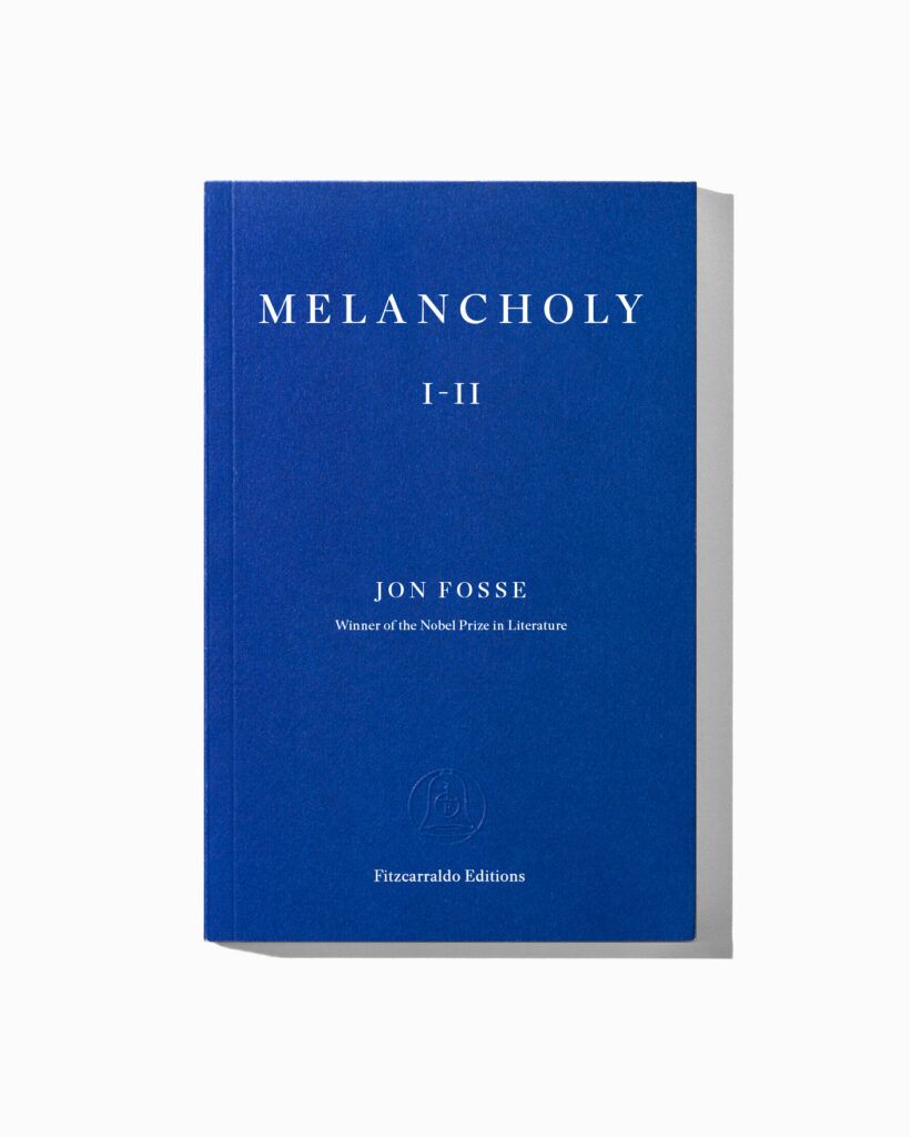 Jon Fosse : Melancholy I-II