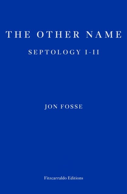 Jon Fosse : The Other Name - Septology I-II