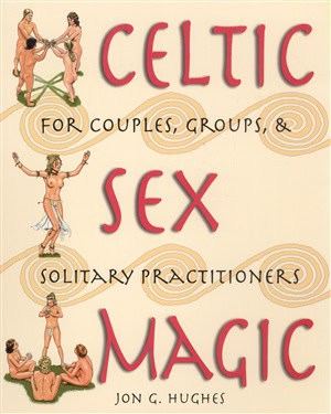 Jon G. Hughes : Celtic Sex Magic