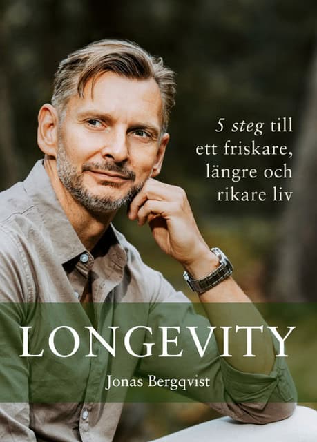 Jonas Bergqvist : Longevity; 5 steg till ett friskare längre och rikare liv