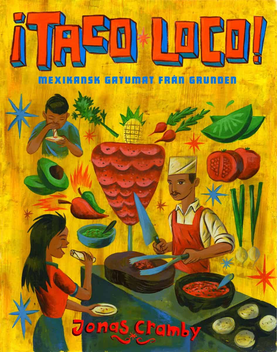 Jonas Cramby : ¡Taco loco! : Mexikansk gatumat från grunden